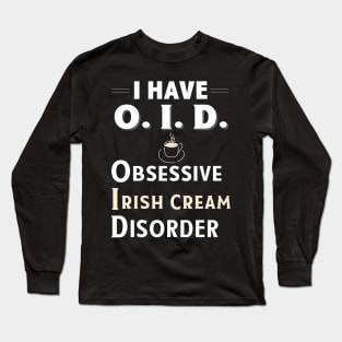 I Have OID Obsessive Irish Creme Disorder Coffee TShirt Long Sleeve T-Shirt